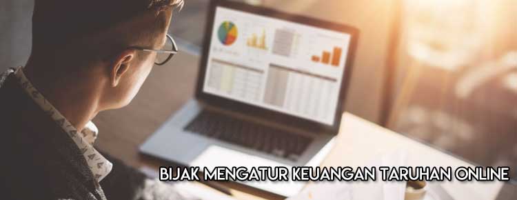 Pentingnya Mengelola Keuangan Dalam Bermain Taruhan Online