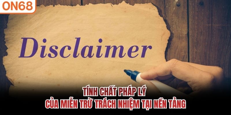 Tính chất pháp lý của miễn trừ trách nhiệm tại nền tảng Miễn trừ trách nhiệm