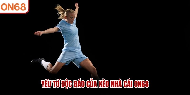 Yếu tố độc đáo của kèo nhà cái ON68 kèo nhà cái on68